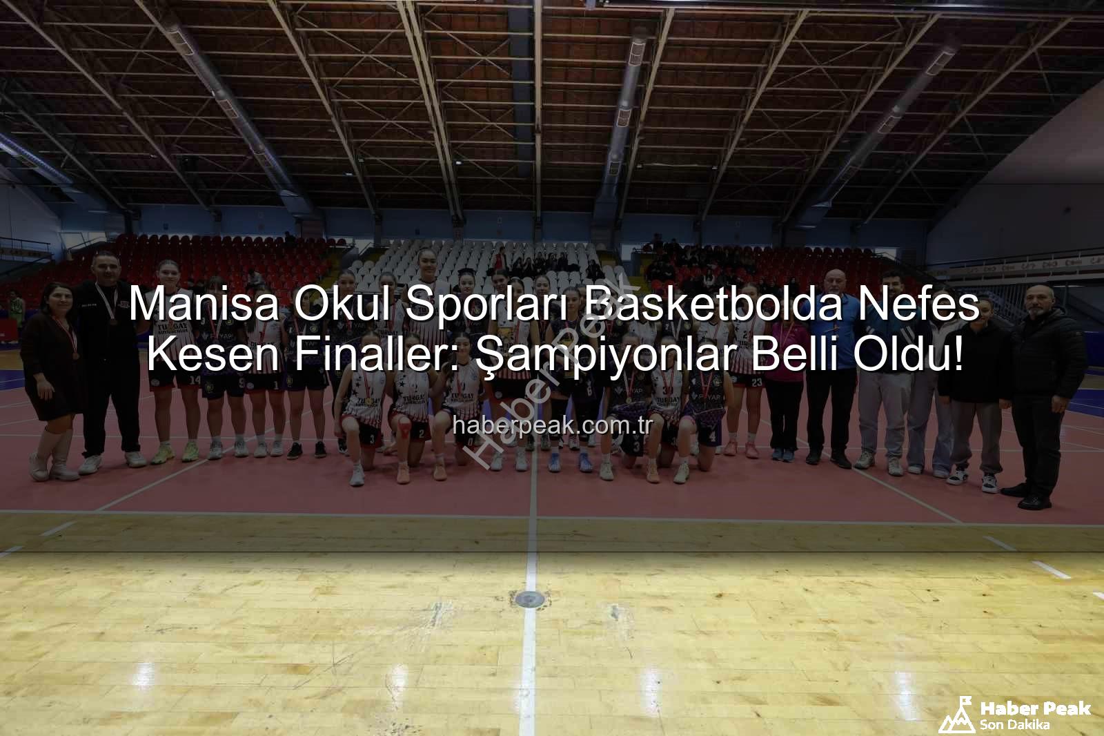 Okul Sporları Basketbol - Manisa Okul Sporları Basketbolda Nefes Kesen Finaller: Şampiyonlar Belli Oldu!