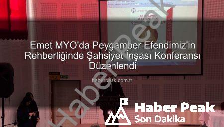 Emet MYO’da Peygamber Efendimiz’in Rehberliğinde Şahsiyet İnşası Konferansı Düzenlendi