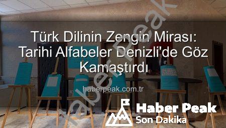 Türk Dilinin Zengin Mirası: Tarihi Alfabeler Denizli’de Göz Kamaştırdı