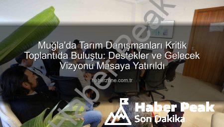 Muğla Tarım Danışmanları 2025 Stratejilerini Belirledi: Destekler ve Gelecek Planları Açıklandı