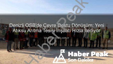 Denizli OSB’de Çevre Atağı: Yeni Atıksu Arıtma Tesisi Şantiyesinde Vali Coşkun İncelemelerde Bulundu