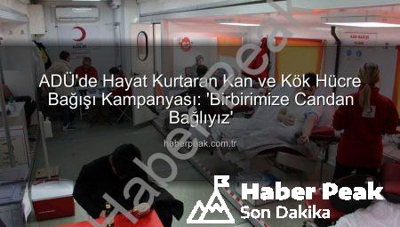 ADÜ’de Hayat Kurtaran Kan ve Kök Hücre Bağışı Kampanyası: ‘Birbirimize Candan Bağlıyız’