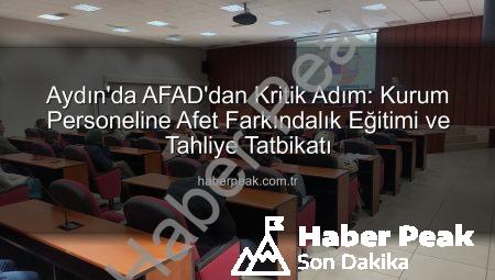 Aydın’da AFAD’dan Kritik Adım: Kurum Personeline Afet Farkındalık Eğitimi ve Tahliye Tatbikatı
