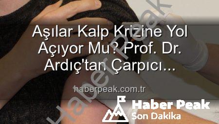 Aşılar Kalp Krizine Yol Açıyor Mu? Prof. Dr. Ardıç’tan Çarpıcı Açıklamalar