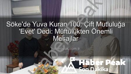 Söke’de Yuva Kuran 100. Çift Mutluluğa ‘Evet’ Dedi: Müftülükten Önemli Mesajlar