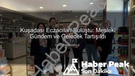 Kuşadası Eczacıları Buluştu: Mesleki Gündem ve Gelecek Tartışıldı