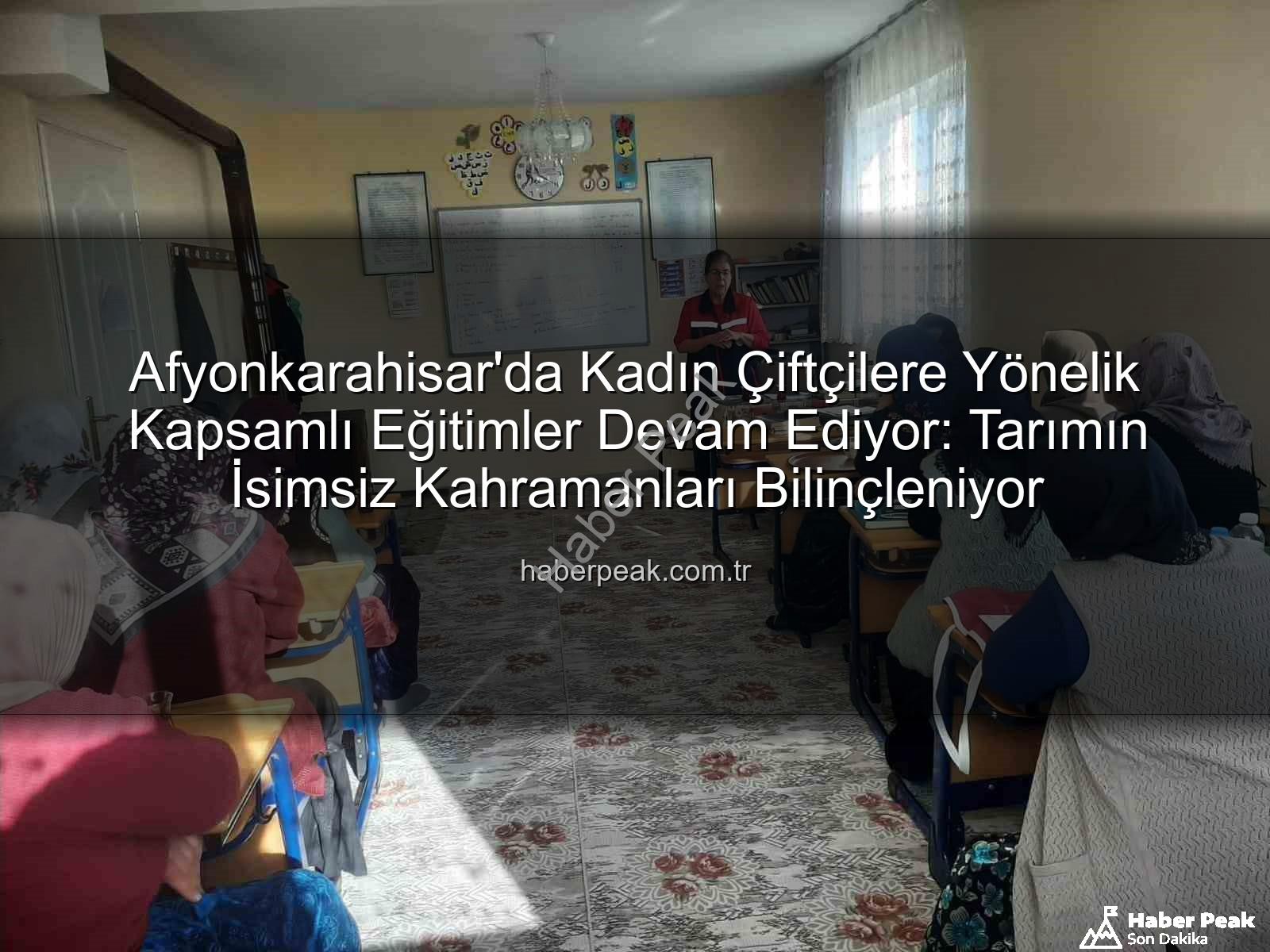 kadın çiftçi eğitimleri - Afyonkarahisar'da Kadın Çiftçilere Yönelik Kapsamlı Eğitimler Devam Ediyor: Tarımın İsimsiz Kahramanları Bilinçleniyor