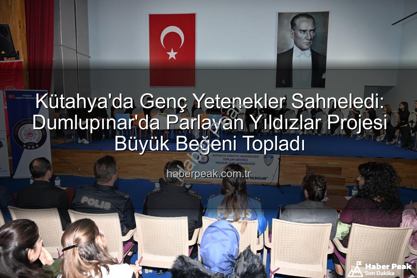 parlayan yıldızlar projesi - Kütahya'da Genç Yetenekler Sahneledi: Dumlupınar'da Parlayan Yıldızlar Projesi Büyük Beğeni Topladı