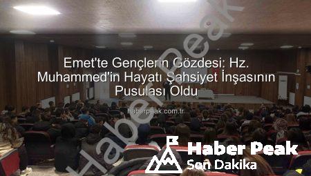 Emet’te Gençlerin Gözdesi: Hz. Muhammed’in Hayatı Şahsiyet İnşasının Pusulası Oldu