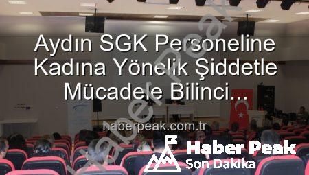Aydın SGK Personeline Kadına Yönelik Şiddetle Mücadele Bilinci Kazandırıldı: Kapsamlı Seminer
