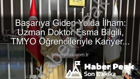 Başarıya Giden Yolda İlham: Uzman Doktor Esma Bilgili, TMYO Öğrencileriyle Kariyer Sırlarını Paylaştı