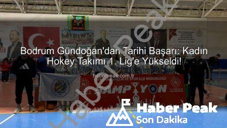 Bodrum Gündoğan’dan Tarihi Başarı: Kadın Hokey Takımı 1. Lig’e Yükseldi!