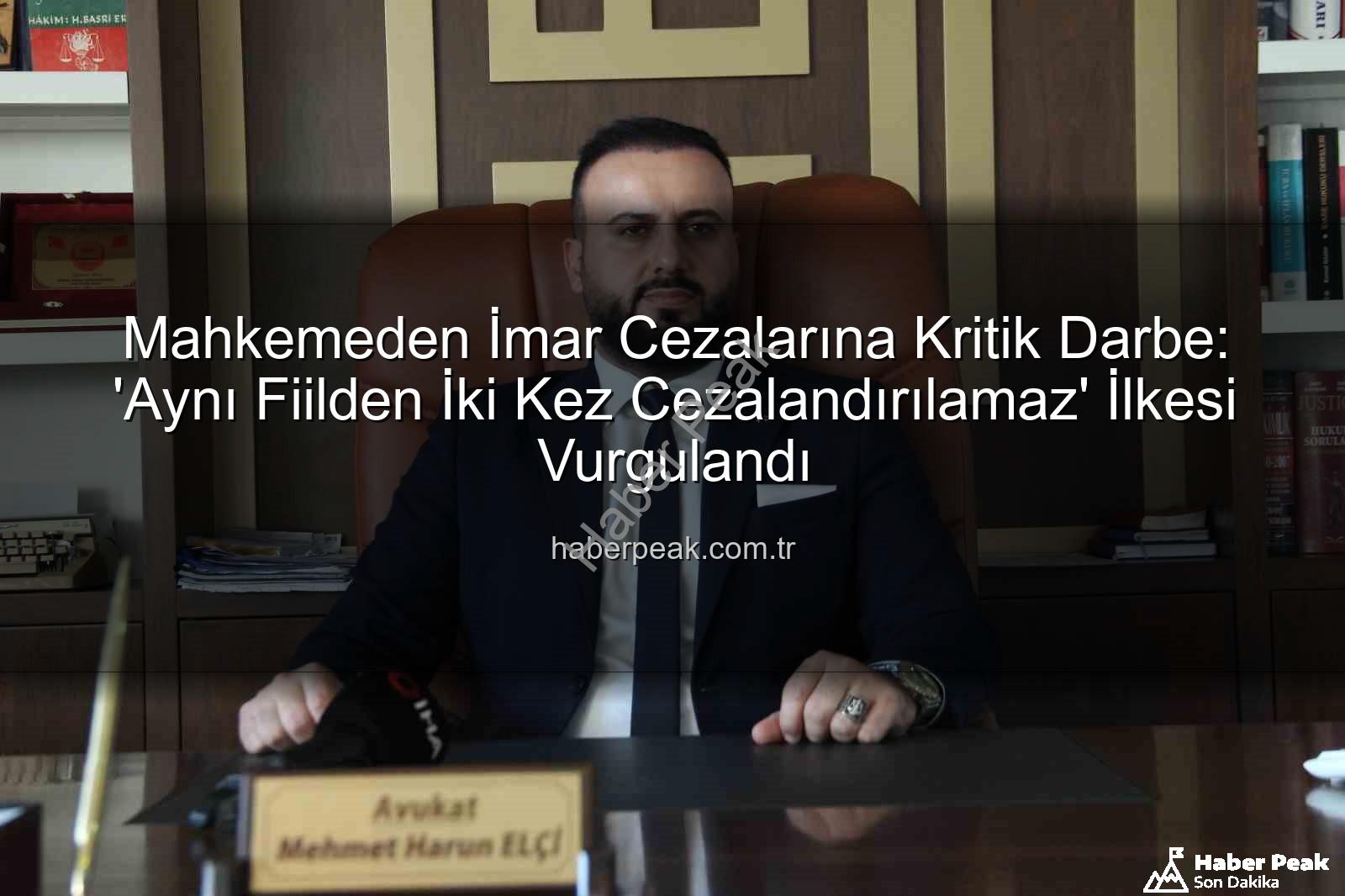 imar cezası - Mahkemeden İmar Cezalarına Kritik Darbe: 'Aynı Fiilden İki Kez Cezalandırılamaz' İlkesi Vurgulandı
