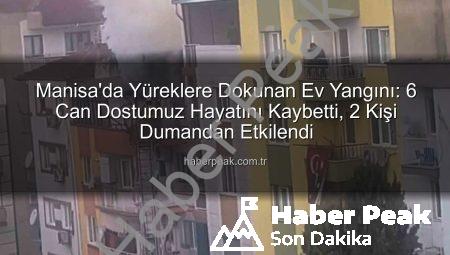 Manisa’da Yüreklere Dokunan Ev Yangını: 6 Can Dostumuz Hayatını Kaybetti, 2 Kişi Dumandan Etkilendi