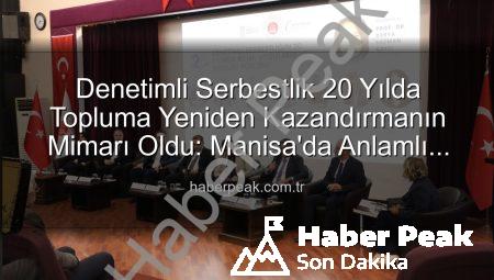 Denetimli Serbestlik 20 Yılda Topluma Yeniden Kazandırmanın Mimarı Oldu: Manisa’da Anlamlı Forum