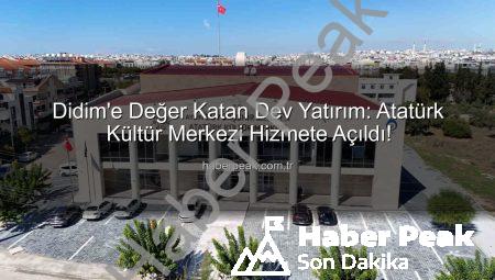 Didim’e Değer Katan Dev Yatırım: Atatürk Kültür Merkezi Hizmete Açıldı!