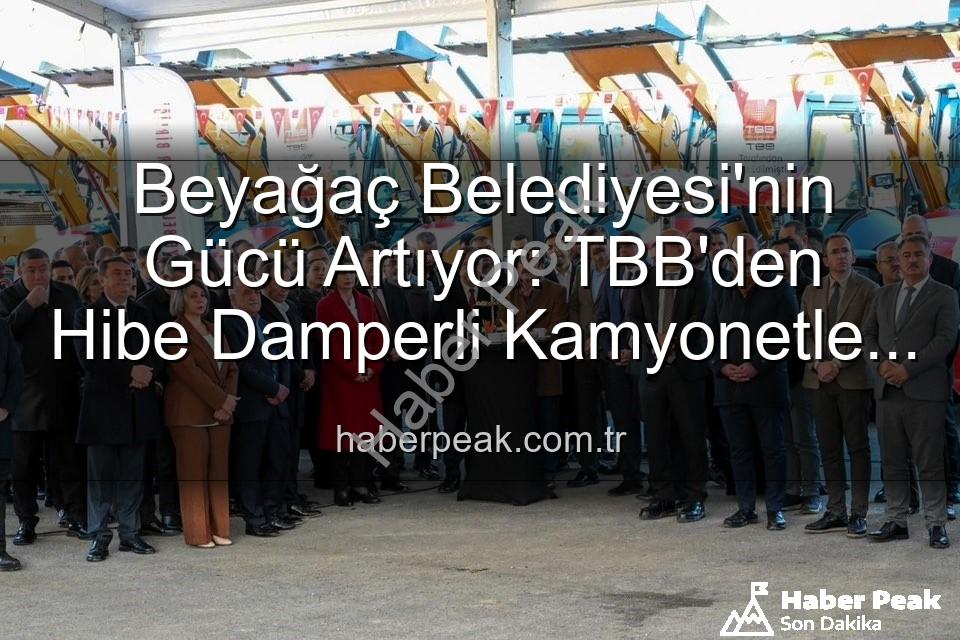 Beyağaç Belediyesi araç filosu - Beyağaç Belediyesi'nin Gücü Artıyor: TBB'den Hibe Damperli Kamyonetle Hizmet Filosu Genişledi