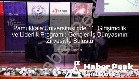 Pamukkale Üniversitesi’nde 11. Girişimcilik ve Liderlik Programı: Gençler İş Dünyasının Zirvesiyle Buluştu