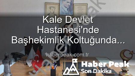 Kale Devlet Hastanesi’nde Başhekimlik Koltuğunda Yeni Dönem: Dr. Kerim Elçin Göreve Başladı