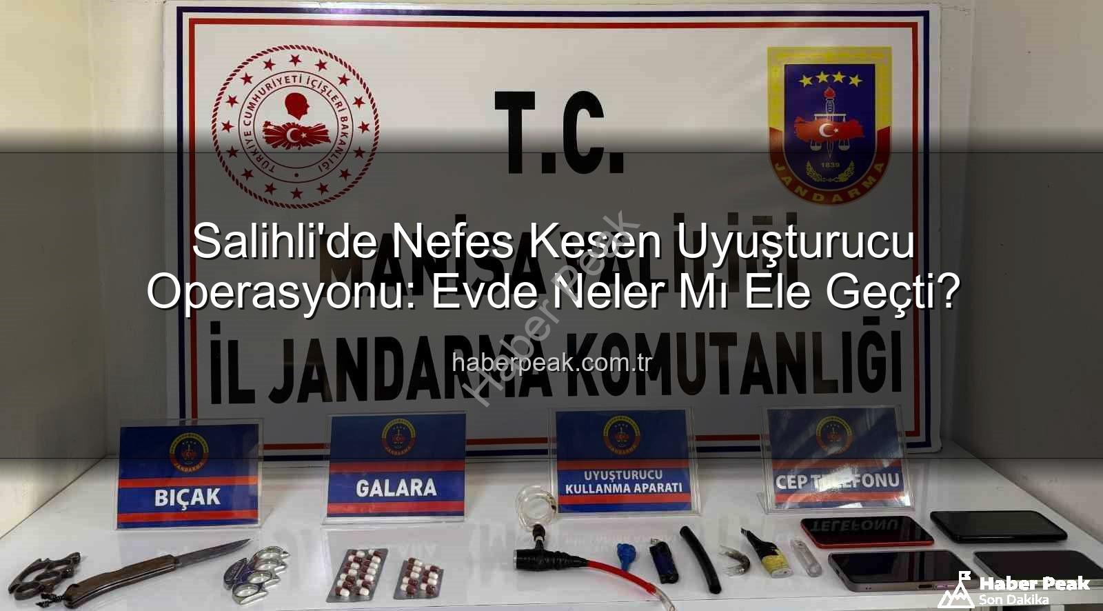 Salihli uyuşturucu operasyonu - Salihli'de Nefes Kesen Uyuşturucu Operasyonu: Evde Neler Mı Ele Geçti?