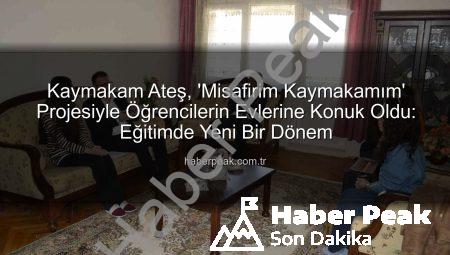 Kaymakam Ateş, ‘Misafirim Kaymakamım’ Projesiyle Öğrencilerin Evlerine Konuk Oldu: Eğitimde Yeni Bir Dönem