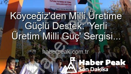 Köyceğiz’den Milli Üretime Güçlü Destek: ‘Yerli Üretim Milli Güç’ Sergisi Açıldı