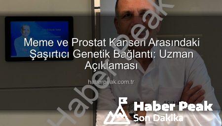 Meme ve Prostat Kanseri Arasındaki Şaşırtıcı Genetik Bağlantı: Uzman Açıklaması