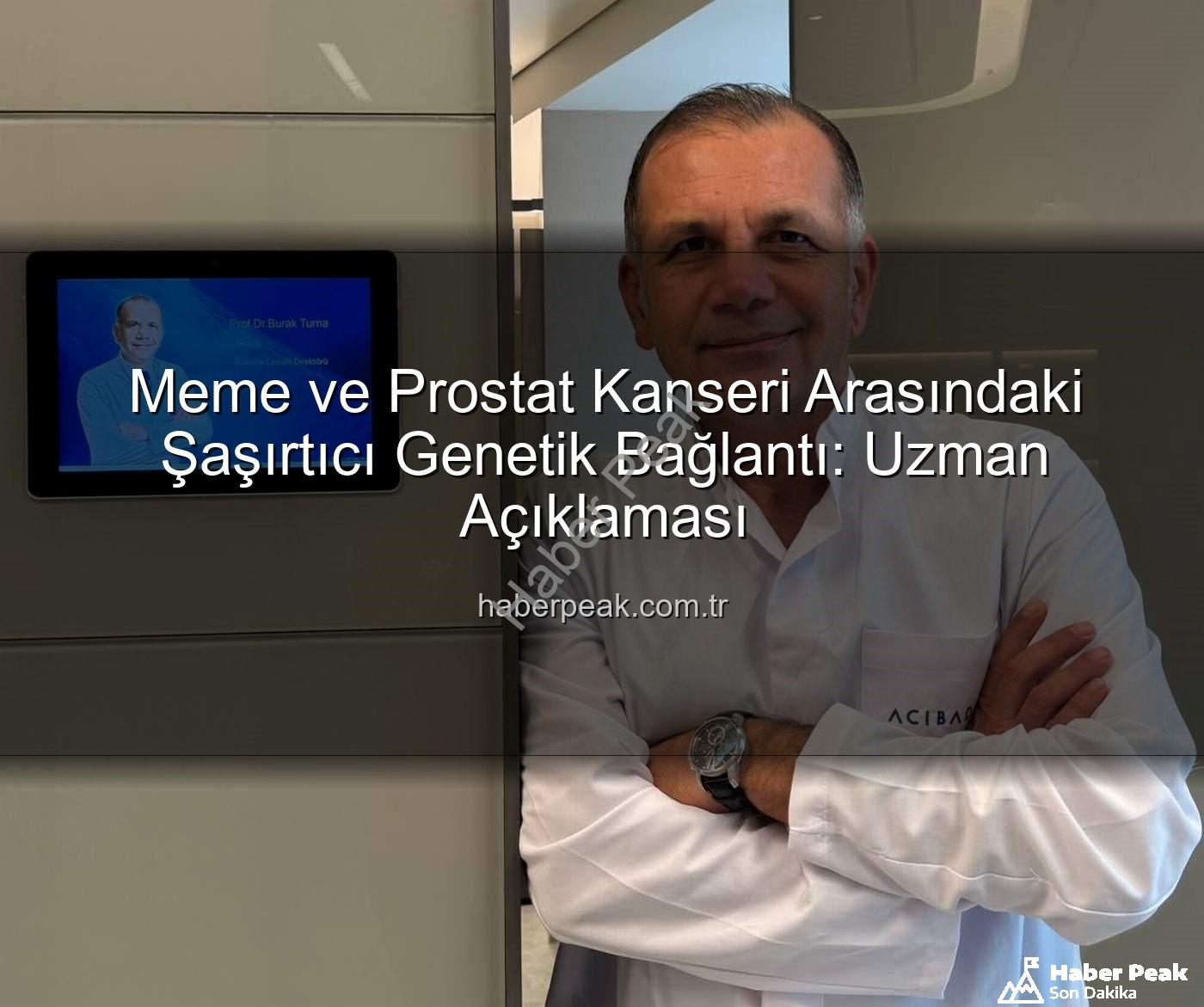 genetik ortaklıklar - Meme ve Prostat Kanseri Arasındaki Şaşırtıcı Genetik Bağlantı: Uzman Açıklaması