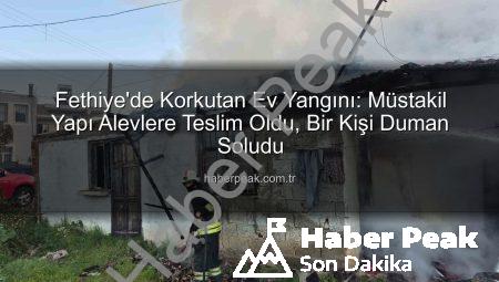 Fethiye’de Korkutan Ev Yangını: Müstakil Yapı Alevlere Teslim Oldu, Bir Kişi Duman Soludu