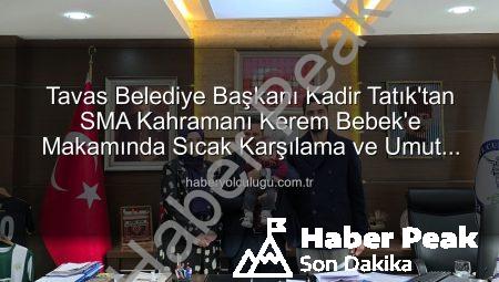 Tavas Belediye Başkanı Kadir Tatık’tan SMA Umudu: Kerem Bebek İçin Destek Çağrısı