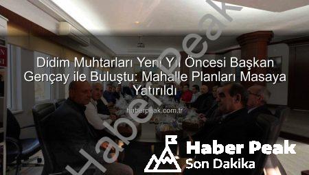 Didim Muhtarları Yeni Yıl Öncesi Başkan Gençay ile Buluştu: Mahalle Planları Masaya Yatırıldı