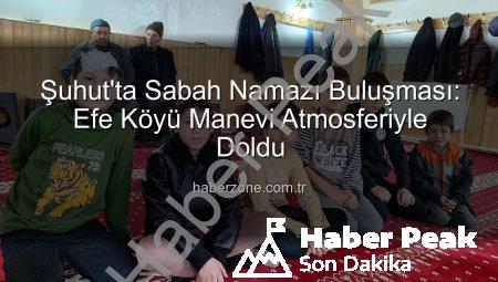Şuhut’ta Sabah Namazı Buluşması Manevi Coşkuyu Artırdı: Efe Köyü Camiinde İnananlar Bir Araya Geldi