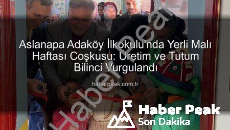 Aslanapa Adaköy İlkokulu’nda Yerli Malı Haftası Coşkusu: Üretim ve Tutum Bilinci Vurgulandı