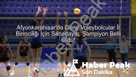 Afyonkarahisar’da Genç Voleybolcular İl Birinciliği İçin Sahadaydı: Şampiyon Belli Oldu!