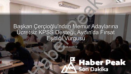 Başkan Çerçioğlu’ndan Memur Adaylarına Ücretsiz KPSS Desteği: Aydın’da Fırsat Eşitliği Vurgusu