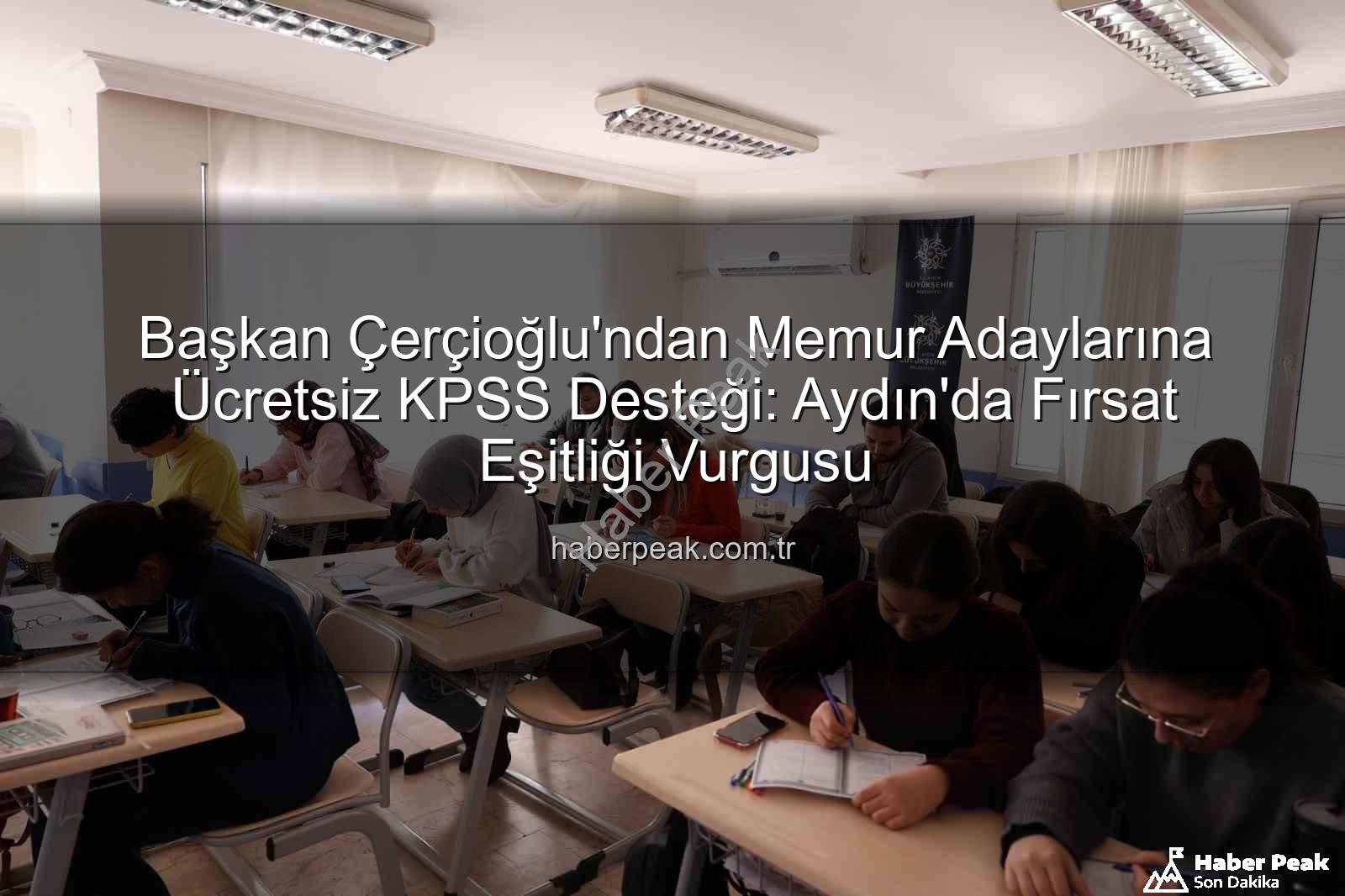 ücretsiz KPSS desteği - Başkan Çerçioğlu'ndan Memur Adaylarına Ücretsiz KPSS Desteği: Aydın'da Fırsat Eşitliği Vurgusu