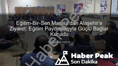 Eğitim-Bir-Sen Manisa’dan Alaşehir’e Ziyaret: Eğitim Paydaşlarıyla Güçlü Bağlar Kuruldu