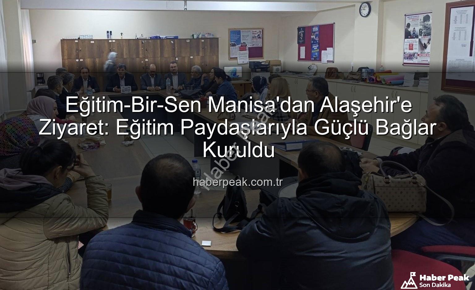 Eğitim-Bir-Sen Manisa - Eğitim-Bir-Sen Manisa'dan Alaşehir'e Ziyaret: Eğitim Paydaşlarıyla Güçlü Bağlar Kuruldu