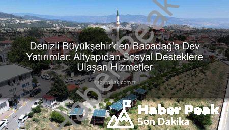 Denizli Büyükşehir’den Babadağ’a Dev Yatırımlar: Altyapıdan Sosyal Desteklere Ulaşan Hizmetler