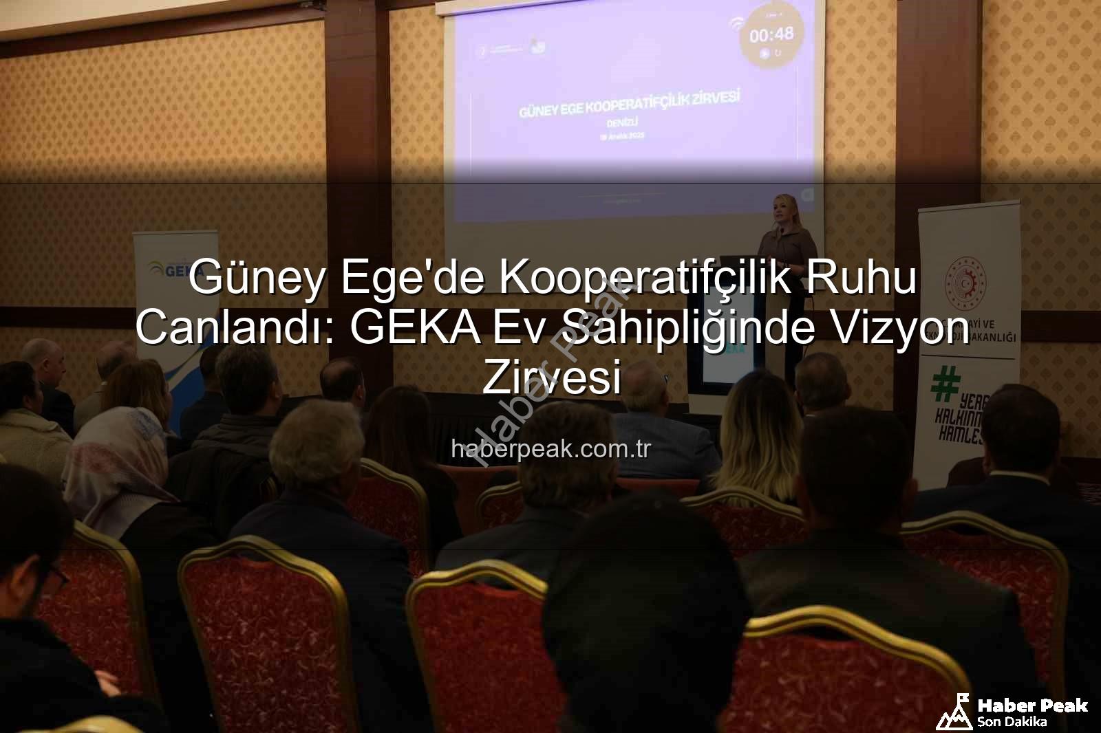Güney Ege Kooperatifçilik - Güney Ege'de Kooperatifçilik Ruhu Canlandı: GEKA Ev Sahipliğinde Vizyon Zirvesi