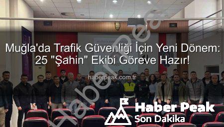 Muğla’da Trafik Güvenliği İçin Yeni Dönem: 25 “Şahin” Ekibi Göreve Hazır!