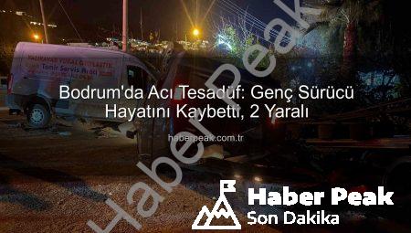 Bodrum’da Acı Tesadüf: Genç Sürücü Hayatını Kaybetti, 2 Yaralı