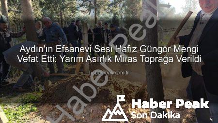 Aydın’ın Efsanevi Sesi Hafız Güngör Mengi Vefat Etti: Yarım Asırlık Miras Toprağa Verildi