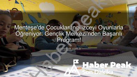 Menteşe’de Çocuklar İngilizceyi Oyunlarla Öğreniyor: Gençlik Merkezi’nden Başarılı Program!