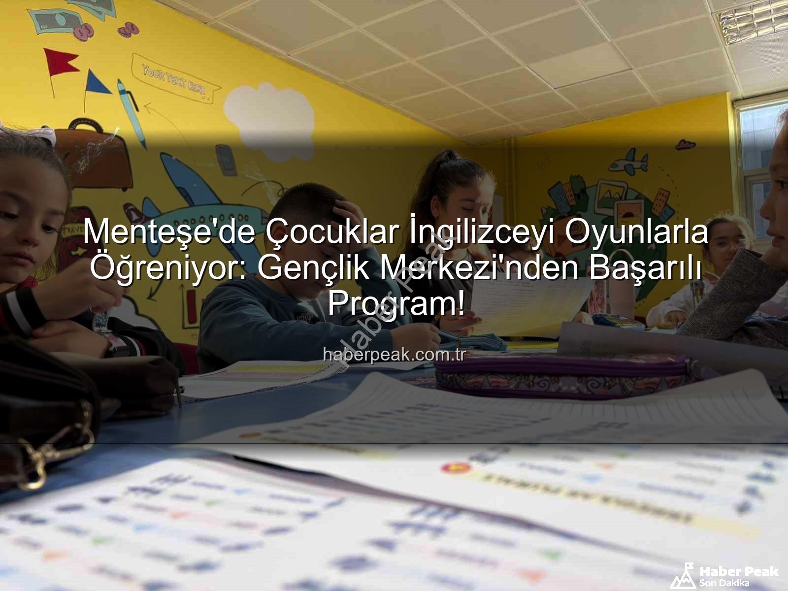 İngilizceyi eğlenerek öğreniyor - Menteşe'de Çocuklar İngilizceyi Oyunlarla Öğreniyor: Gençlik Merkezi'nden Başarılı Program!